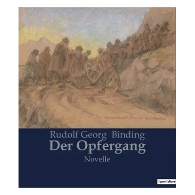 "Der Opfergang: Novelle" - "" ("Binding Rudolf Georg")(Paperback)