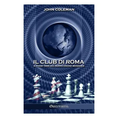 "Il Club di Roma: Il think tank del Nuovo Ordine Mondiale" - "" ("Coleman John")(Paperback)