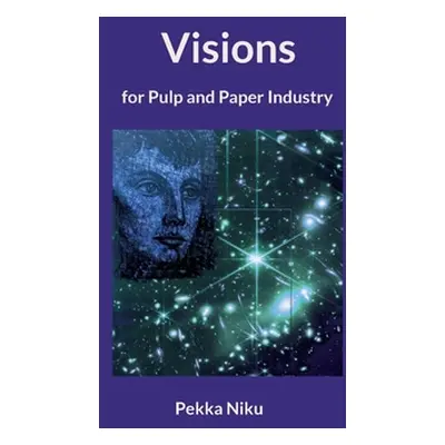 "Visions for pulp and paper industry" - "" ("Niku Pekka")(Paperback)