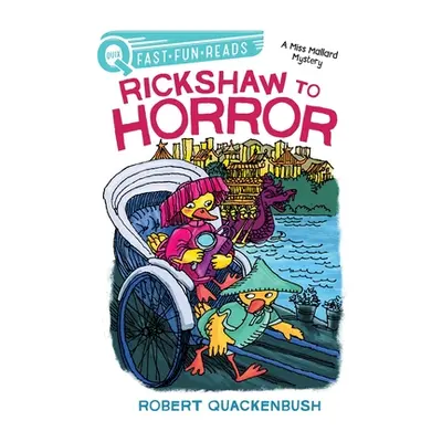 "Rickshaw to Horror: A Miss Mallard Mystery" - "" ("Quackenbush Robert")(Pevná vazba)