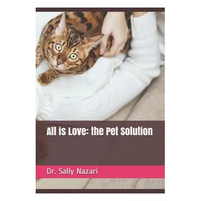 "All is Love: the Pet Solution" - "" ("Nazari Sally")(Paperback)