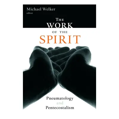 "The Work of the Spirit: Pneumatology and Pentecostalism" - "" ("Welker Michael")(Paperback)