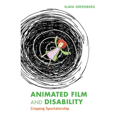 "Animated Film and Disability: Cripping Spectatorship" - "" ("Greenberg Slava")(Paperback)