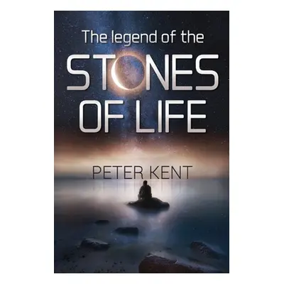 "The Legend of the Stones of Life" - "" ("Kent Peter")(Paperback)