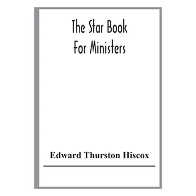 "The Star Book For Ministers" - "" ("Thurston Hiscox Edward")(Paperback)