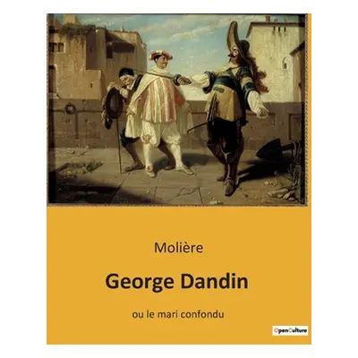 "George Dandin: ou le mari confondu" - "" ("Molire")(Paperback)