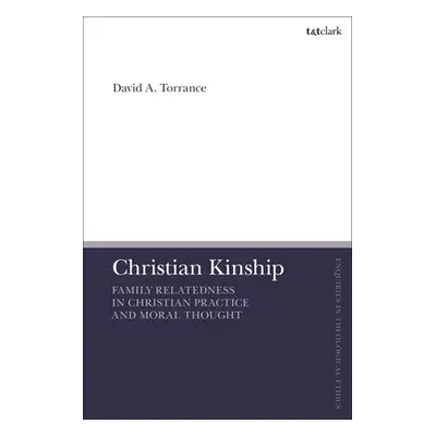 "Christian Kinship: Family-Relatedness in Christian Practice and Moral Thought" - "" ("Torrance 