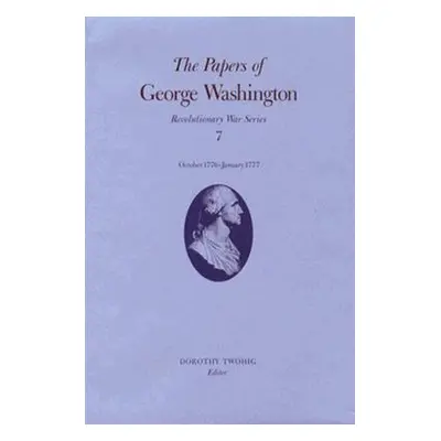 "The Papers of George Washington: October 1776-January 1777 Volume 7" - "" ("Washington George")