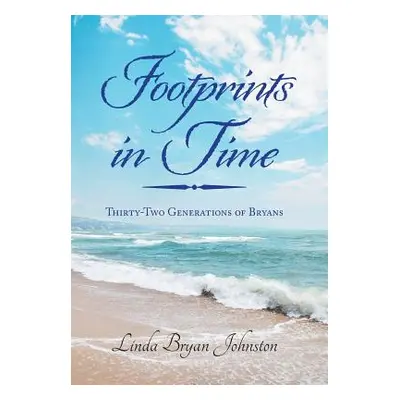 "Footprints in Time: Thirty-Two Generations of Bryans" - "" ("Johnston Linda Bryan")(Pevná vazba