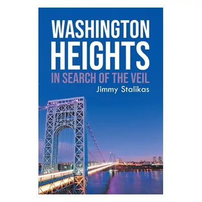 "Washington Heights: In Search Of The Veil" - "" ("Stalikas James")(Paperback)