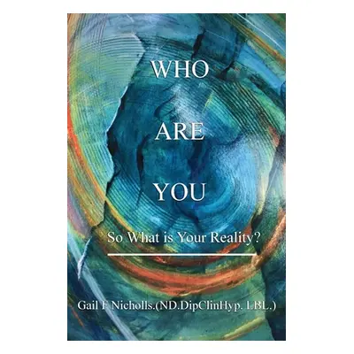 "Who Are You: So What is Your Reality?" - "" ("Nicholls Gail")(Paperback)