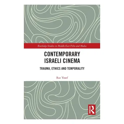 "Contemporary Israeli Cinema: Trauma, Ethics and Temporality" - "" ("Yosef Raz")(Paperback)