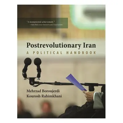 "Postrevolutionary Iran: A Political Handbook" - "" ("Boroujerdi Mehrzad")(Pevná vazba)