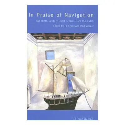 "In Praise of Navigation: Twentieth Century Stories from the Dutch" - "" ("Evans P. C.")(Paperba