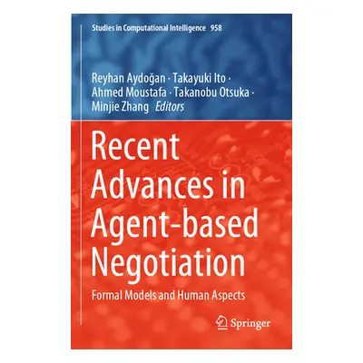 "Recent Advances in Agent-Based Negotiation: Formal Models and Human Aspects" - "" ("Aydoğan Rey