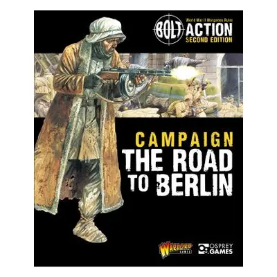 "Bolt Action: Campaign: The Road to Berlin" - "" ("Games Warlord")(Paperback)