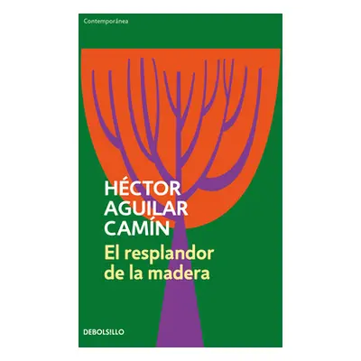 "El Resplandor de la Madera / The Glow of Wood" - "" ("Aguilar Camn Hctor")(Paperback)