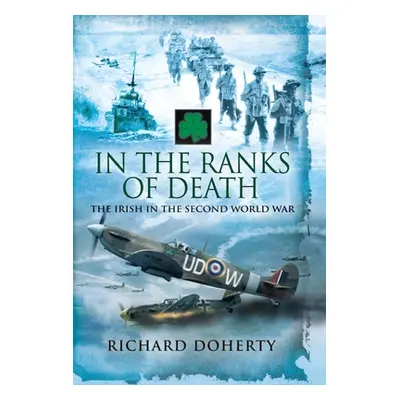 "In the Ranks of Death: The Irish in the Second World War" - "" ("Doherty Richard")(Paperback)