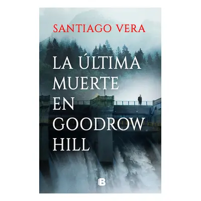 "La ltima Muerte En Goodrow Hill / Goodrow Hills's Last Death" - "" ("Vera Santiago")(Paperback)