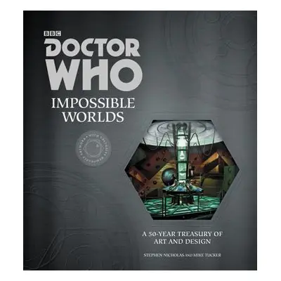 "Doctor Who: Impossible Worlds: A 50-Year Treasury of Art and Design" - "" ("Nicholas Stephen")(