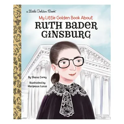 "My Little Golden Book about Ruth Bader Ginsburg" - "" ("Corey Shana")(Pevná vazba)