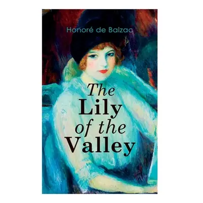 "The Lily of the Valley: Romance Novel" - "" ("de Balzac Honor")(Paperback)