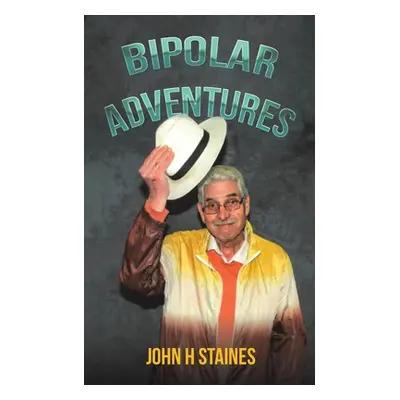 "Bipolar Adventures" - "" ("Staines John H.")(Paperback)