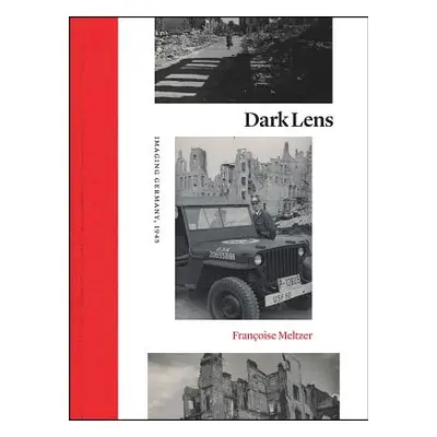 "Dark Lens: Imaging Germany, 1945" - "" ("Meltzer Franoise")(Pevná vazba)