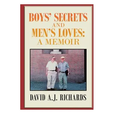 "Boys' Secrets and Men's Loves: : A Memoir" - "" ("Richards David A. J.")(Paperback)