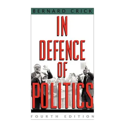 "In Defense of Politics" - "" ("Crick Bernard")(Paperback)