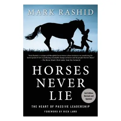 "Horses Never Lie: The Heart of Passive Leadership" - "" ("Rashid Mark")(Paperback)