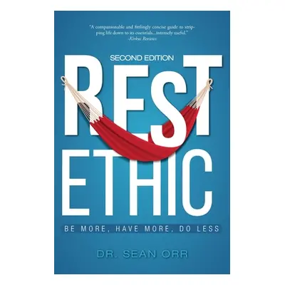 "Rest Ethic: Be More, Have More, Do Less" - "" ("Orr Sean")(Paperback)