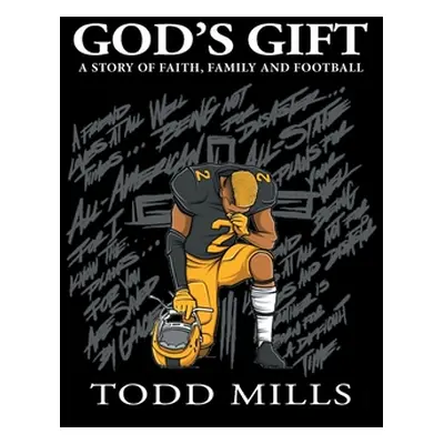 "God's Gift: A Story of Faith, Family, and Football" - "" ("Mills Todd")(Paperback)