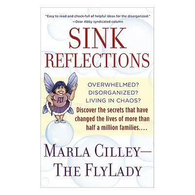 "Sink Reflections: Overwhelmed? Disorganized? Living in Chaos? Discover the Secrets That Have Ch