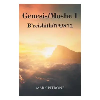 "Genesis/Moshe 1: B'reishith/בראשית" - "" ("Pitrone Mark")(Paperback)