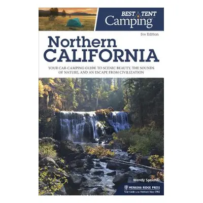 "Best Tent Camping Northern California: Your Car-Camping Guide to Scenic Beauty, the Sounds of N