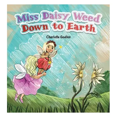 "Miss Daisy Weed Down to Earth" - "" ("Godkin Charlotte")(Pevná vazba)