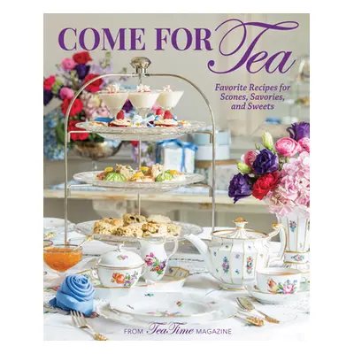 "Come for Tea: Favorite Recipes for Scones, Savories and Sweets" - "" ("Reeves Lorna")(Pevná vaz