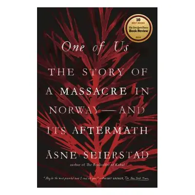 "One of Us: The Story of a Massacre in Norway -- And Its Aftermath" - "" ("Seierstad Asne")(Pape