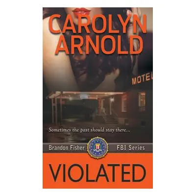 "Violated: A nail-biting crime thriller packed with heart-pounding twists" - "" ("Arnold Carolyn