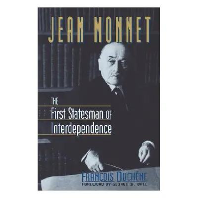 "Jean Monnet: The First Statesman of Interdependence" - "" ("Duchene Francois")(Paperback)