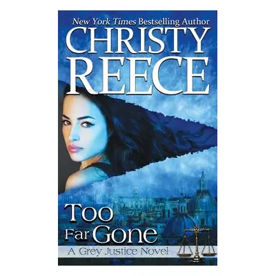 "Too Far Gone: A Grey Justice Novel" - "" ("Reece Christy")(Paperback)