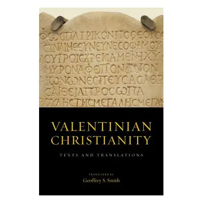 "Valentinian Christianity: Texts and Translations" - "" ("Smith Geoffrey S.")(Pevná vazba)