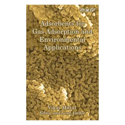 "Adsorbents for Gas Adsorption and Environmental Applications" - "" ("Mittal Vikas")(Pevná vazba