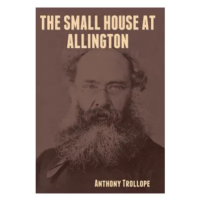 "The Small House at Allington" - "" ("Trollope Anthony")(Pevná vazba)