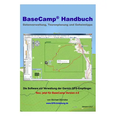 "BaseCamp Handbuch 4.6: Datenverwaltung, Tourenplanung und Geheimtipps" - "" ("Blmeke Michael")(