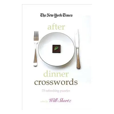 "The New York Times After Dinner Crosswords: 75 Refreshing Puzzles" - "" ("New York Times")(Pape