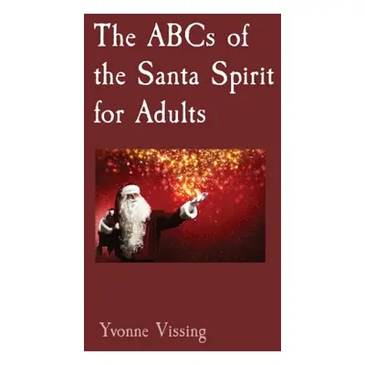 "The ABCs of the Santa Spirit for Adults" - "" ("Vissing Yvonne")(Paperback)