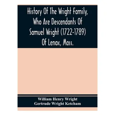 "History Of The Wright Family, Who Are Descendants Of Samuel Wright