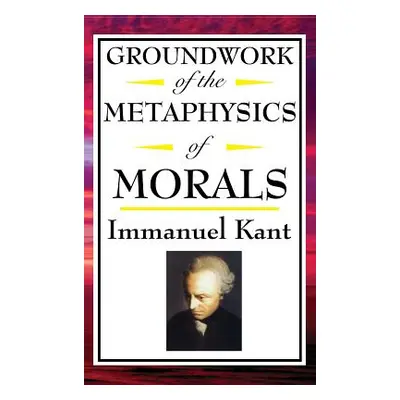 "Kant: Groundwork of the Metaphysics of Morals" - "" ("Kant Immanuel")(Pevná vazba)